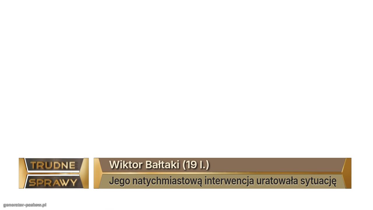 Wiktor Bałtaki (19 l.)
Jego natychmiastową interwencja uratowała sytuację