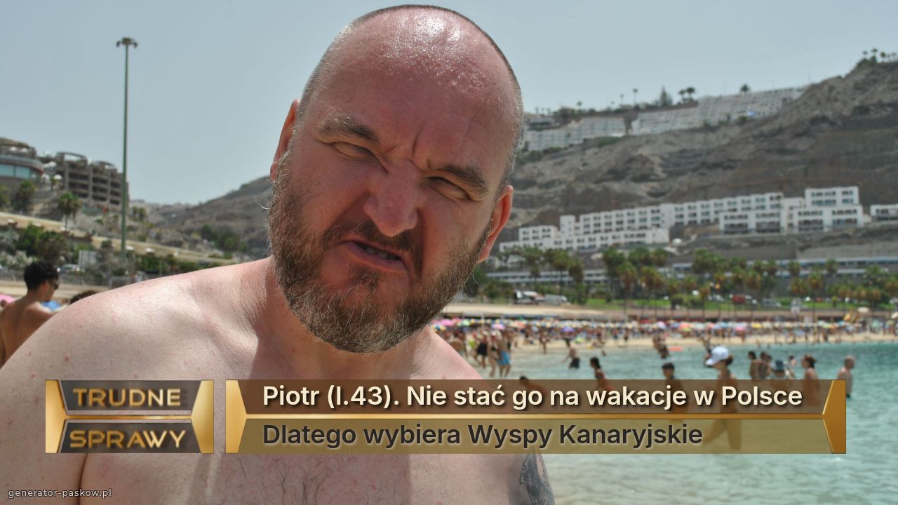 Piotr (l.43). Nie stać go na wakacje w Polsce
Dlatego wybiera Wyspy Kanaryjskie