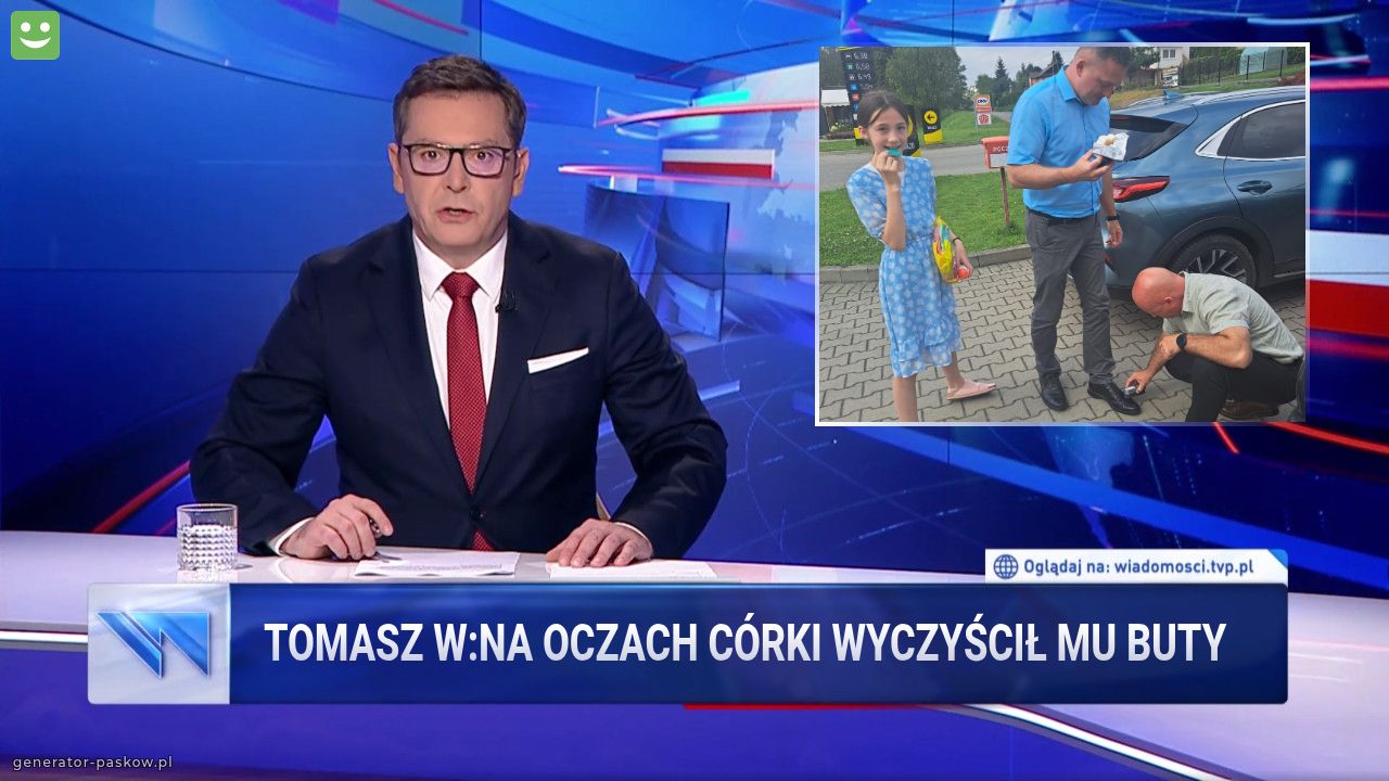 Tomasz W:Na oczach córki wyczyścił mu buty 