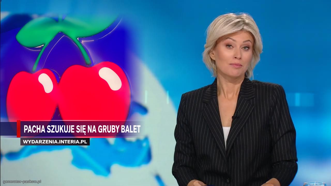 Pacha szukuje się na gruby balet 