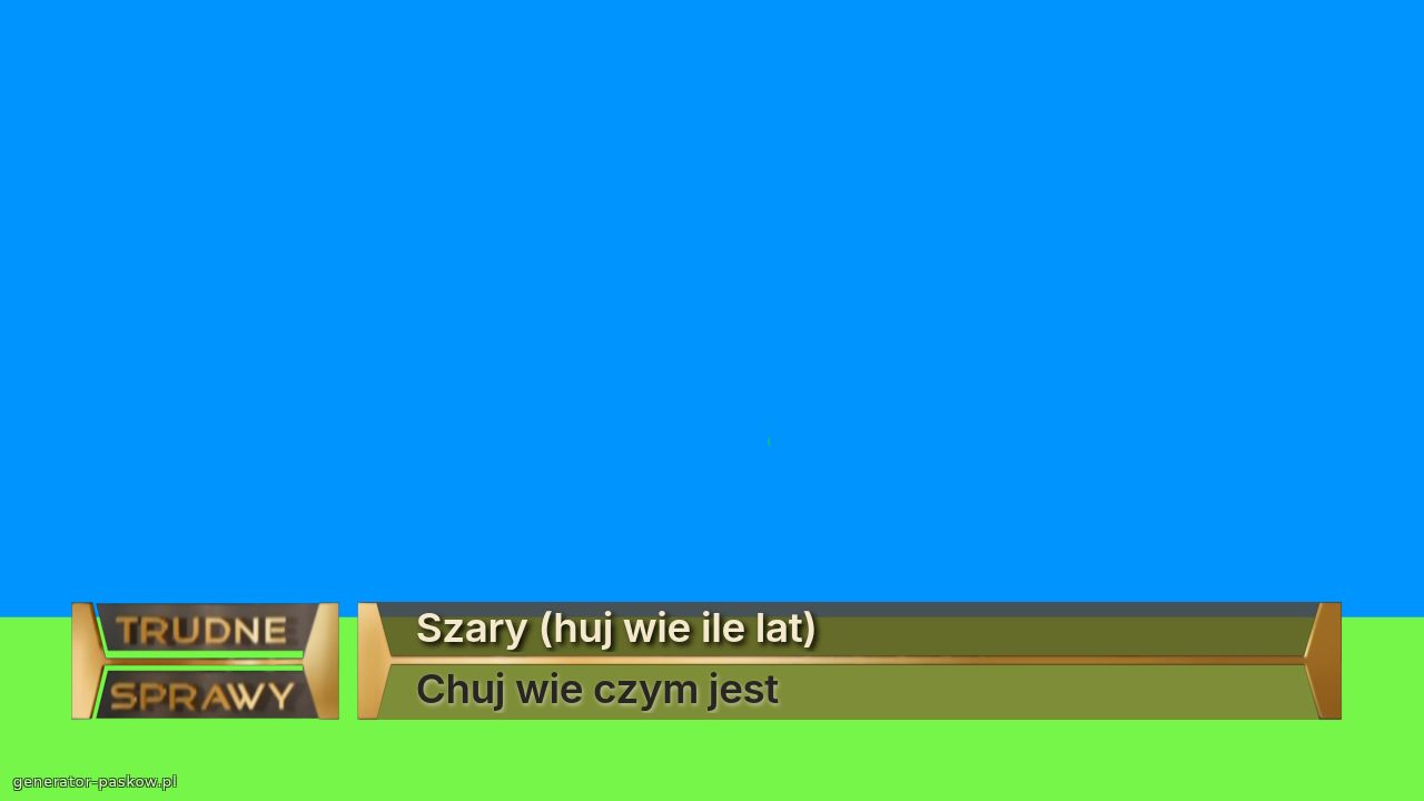 Szary (huj wie ile lat)
Chuj wie czym jest