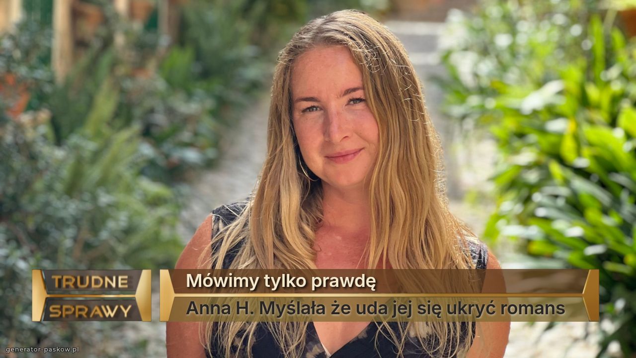 Mówimy tylko prawdę
Anna H. Myślała że uda jej się ukryć romans
