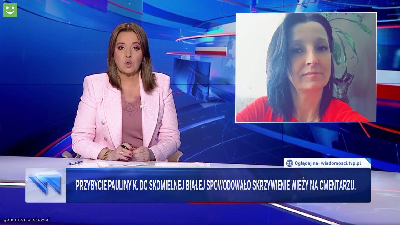 Przybycie Pauliny K. do Skomielnej Białej spowodowało skrzywienie wieży na cmentarzu.