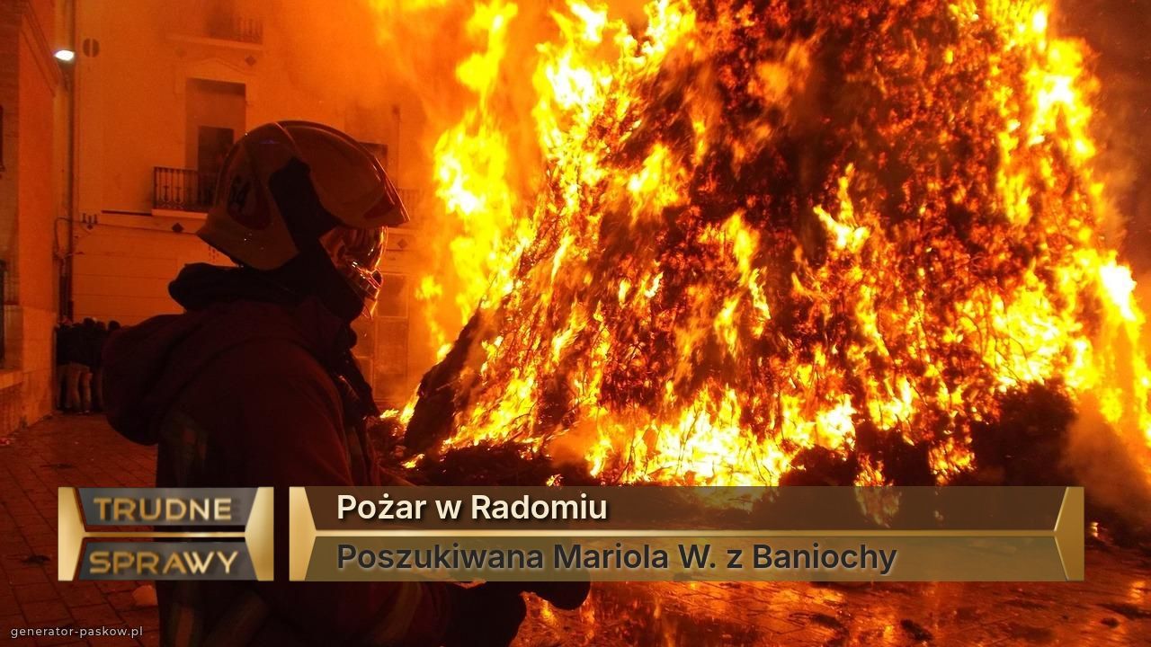 Pożar w Radomiu
Poszukiwana Mariola W. z Baniochy