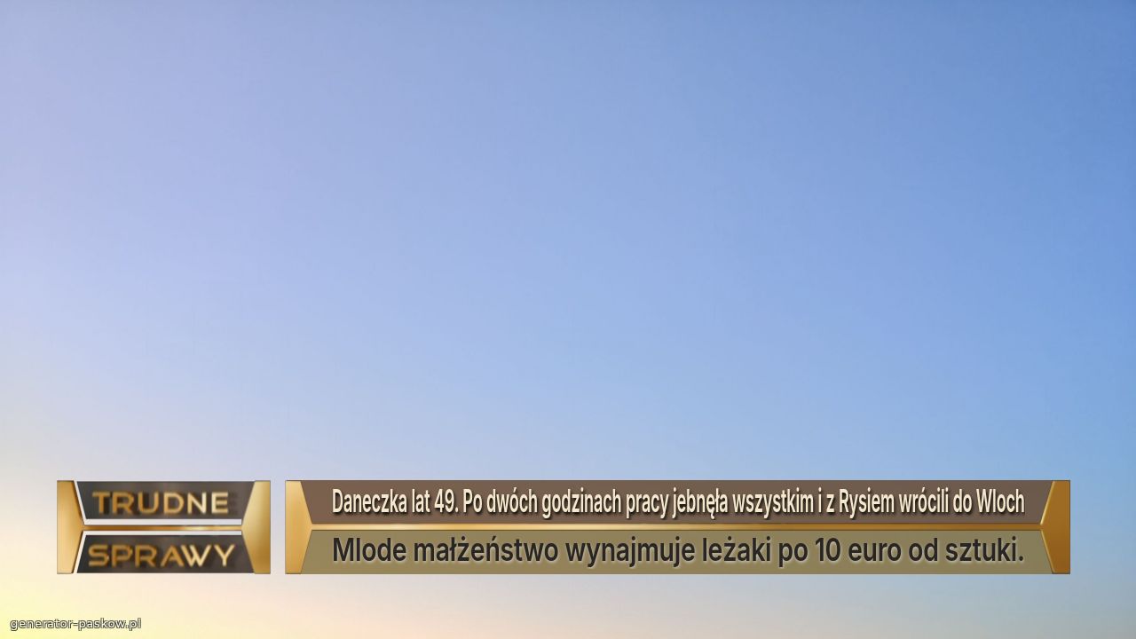 Daneczka lat 49. Po dwóch godzinach pracy jebnęła wszystkim i z Rysiem wrócili do Wloch
Mlode małżeństwo wynajmuje leżaki po 10 euro od sztuki.