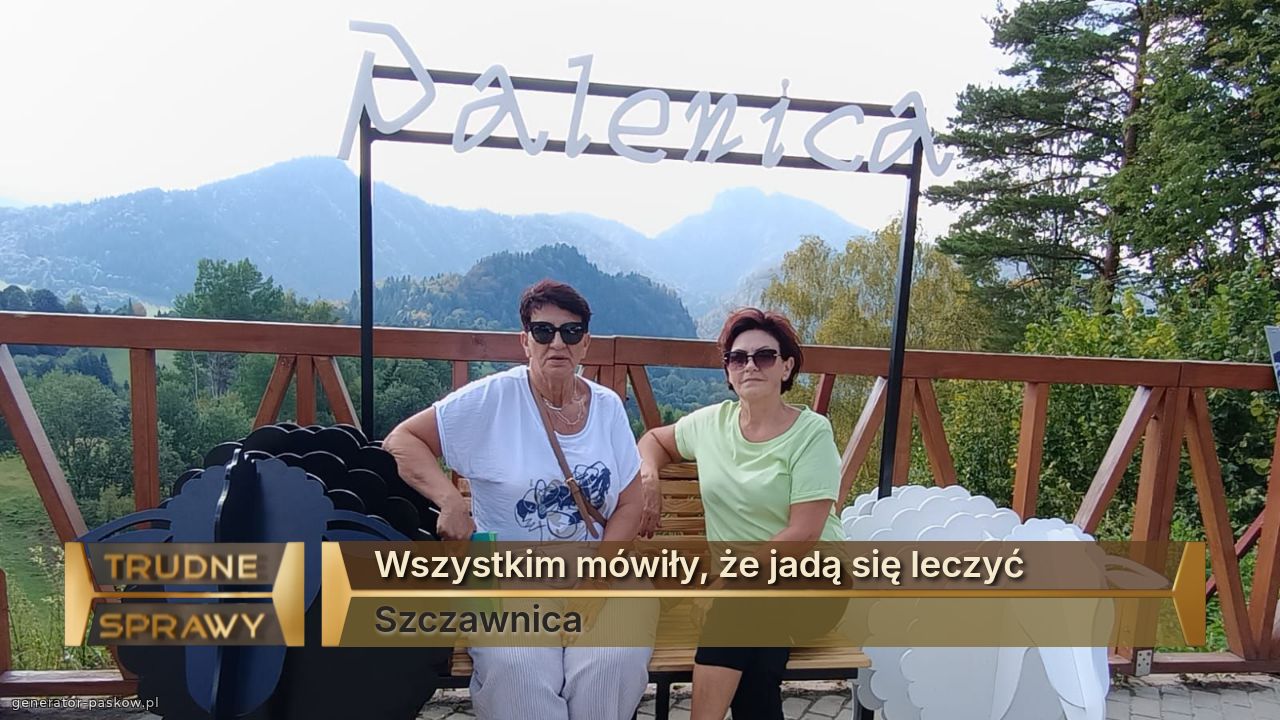 Wszystkim mówiły, że jadą się leczyć 
Szczawnica