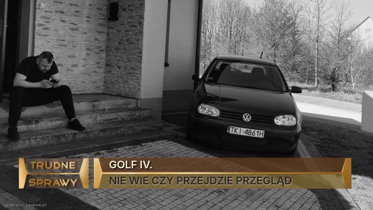 GOLF IV.                                                                  
NIE WIE CZY PRZEJDZIE PRZEGLĄD 