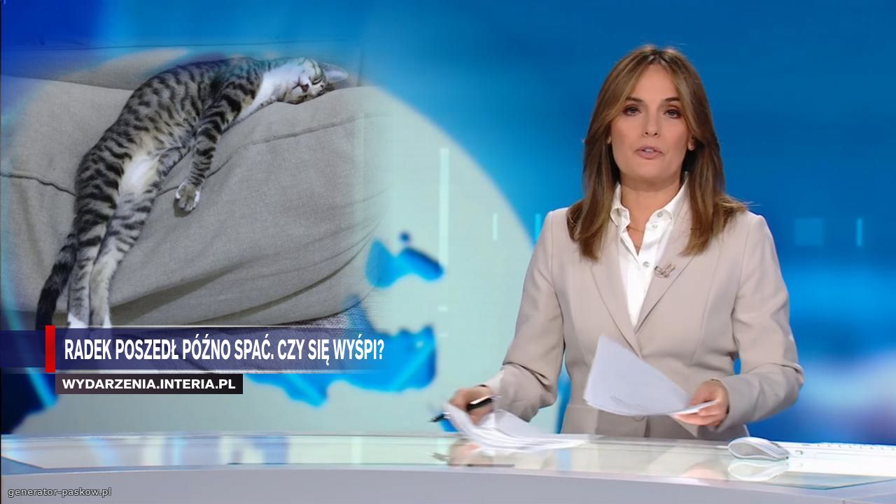 radek poszedł późno spać. czy się wyśpi?