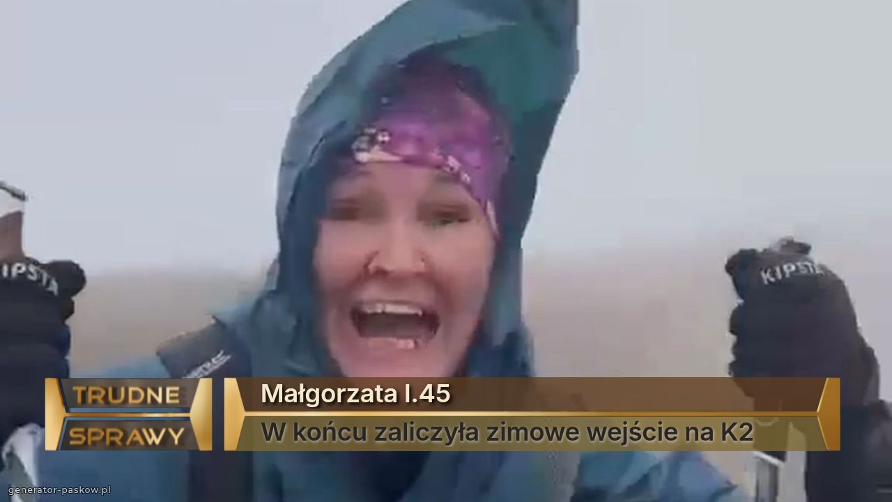 Małgorzata l.45
W końcu zaliczyła zimowe wejście na K2