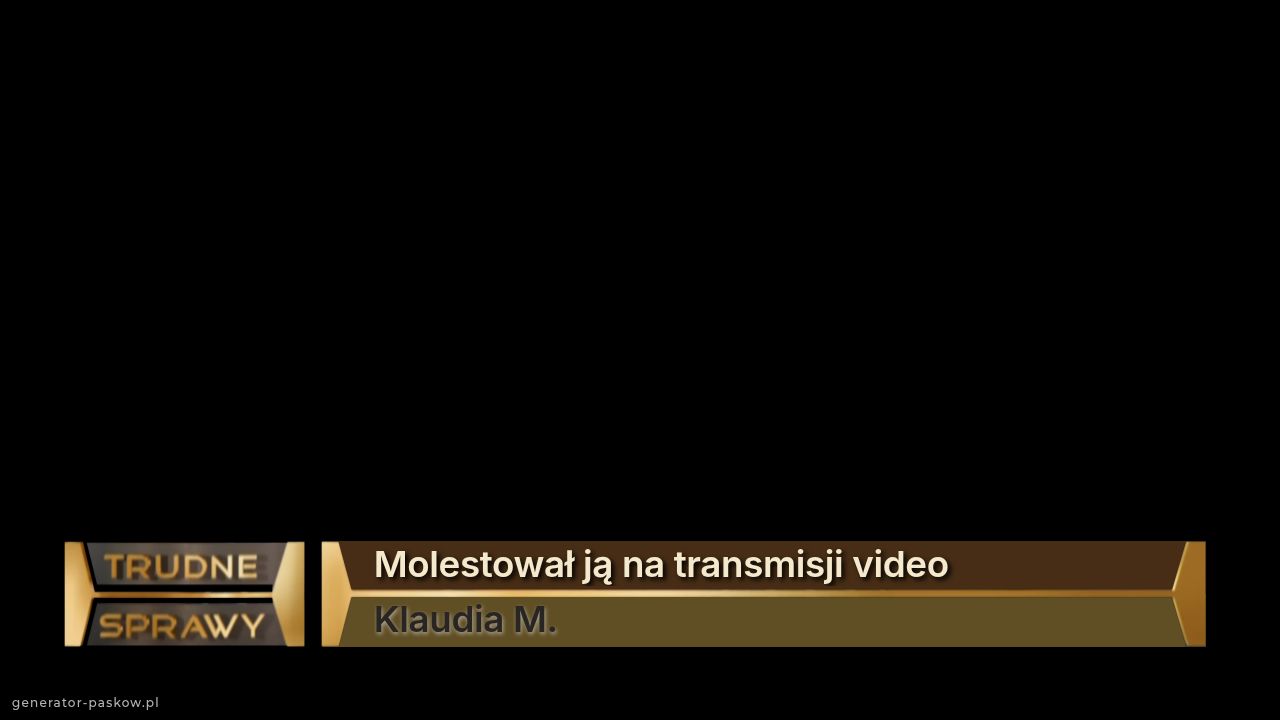 Molestował ją na transmisji video 
Klaudia M.