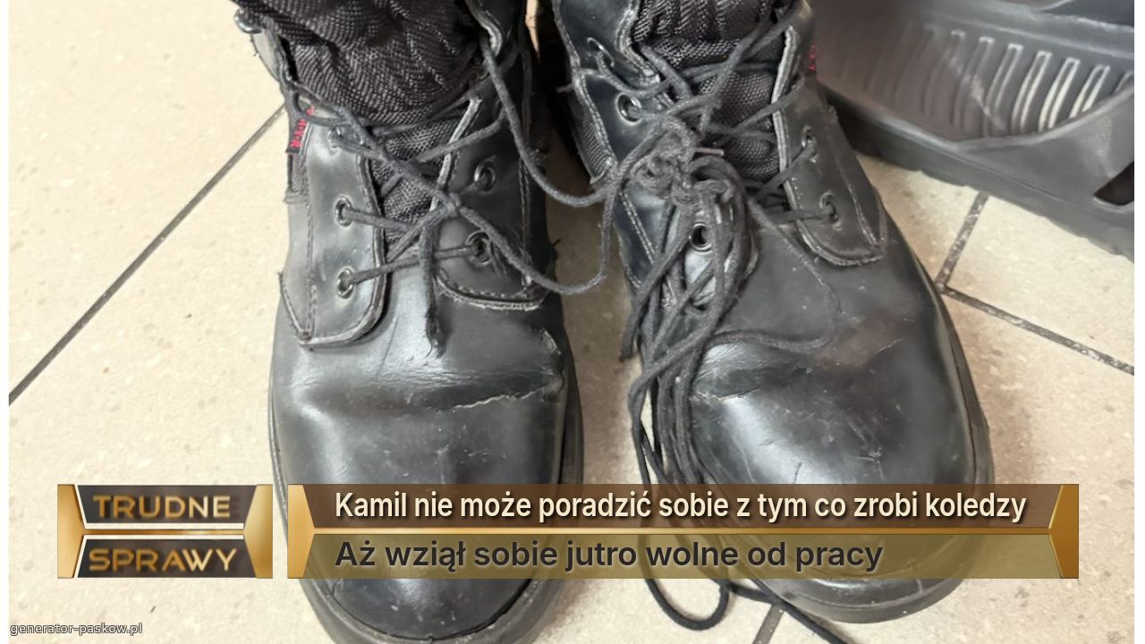Kamil nie może poradzić sobie z tym co zrobi koledzy 
Aż wziął sobie jutro wolne od pracy 