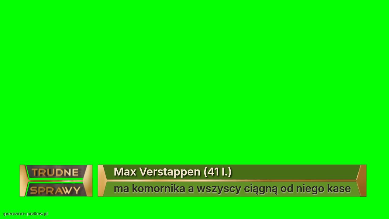 Max Verstappen (41 l.)
ma komornika a wszyscy ciągną od niego kase