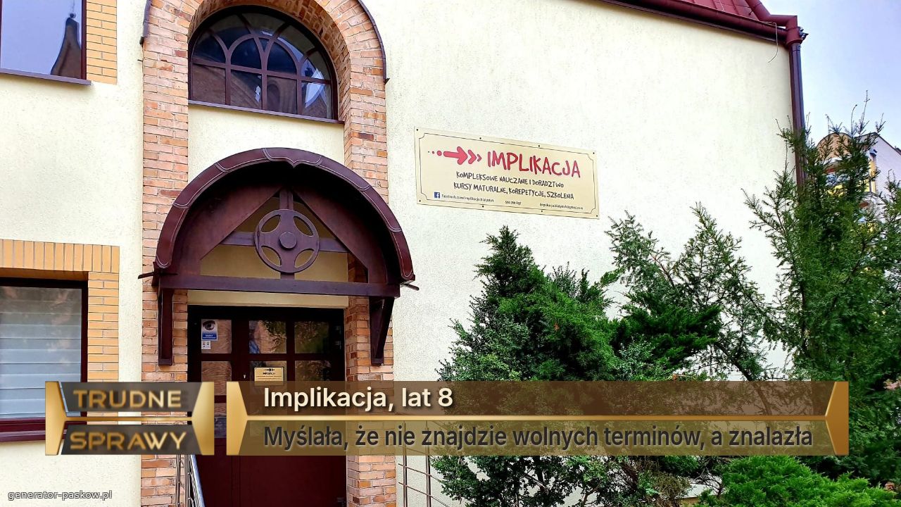 Implikacja, lat 8
Myślała, że nie znajdzie wolnych terminów, a znalazła