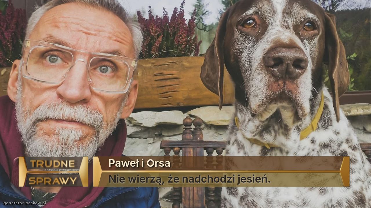 Paweł i Orsa
Nie wierzą, że nadchodzi jesień.