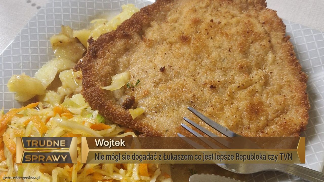 Wojtek
Nie mógł sie dogadać z Łukaszem co jest lepsze Republoka czy TVN