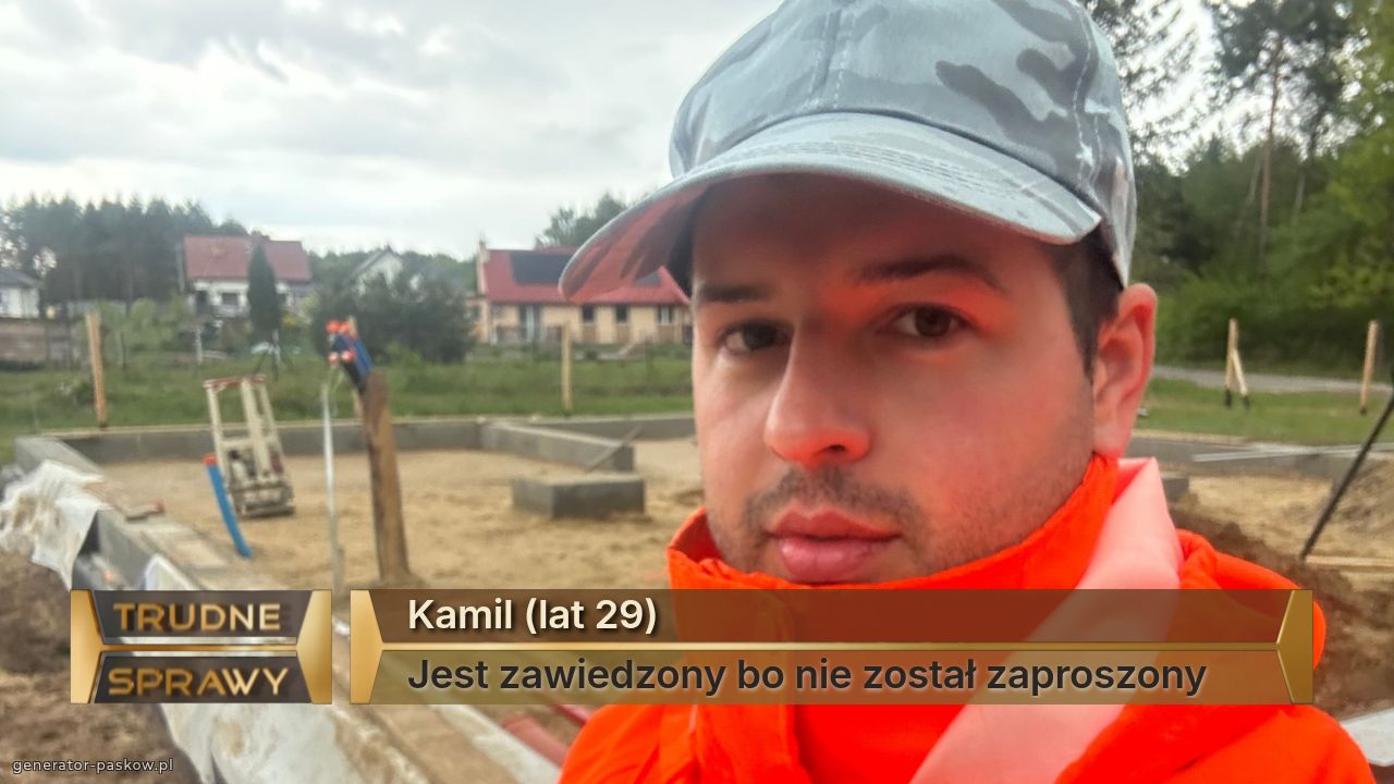 Kamil (lat 29)
Jest zawiedzony bo nie został zaproszony 