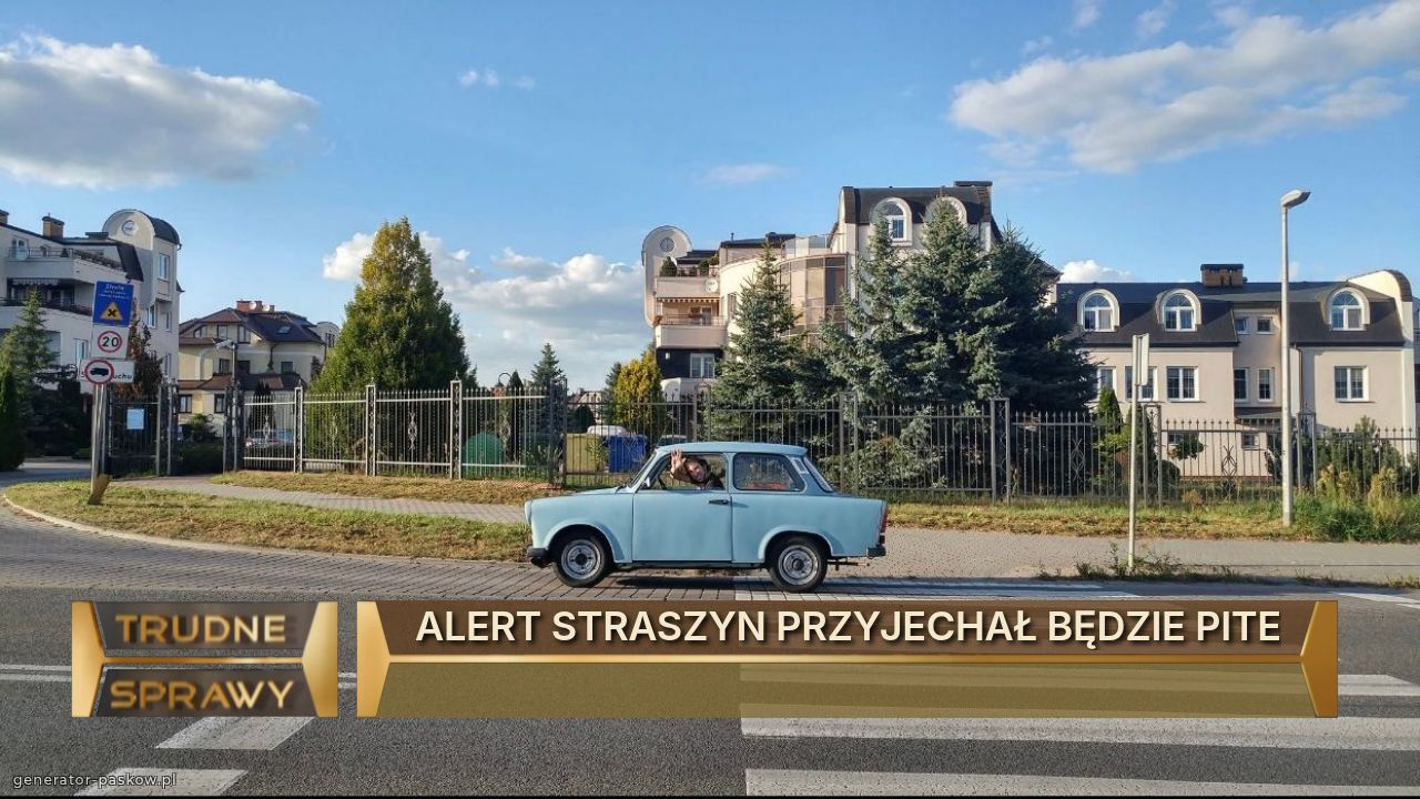 ALERT STRASZYN PRZYJECHAŁ BĘDZIE PITE

