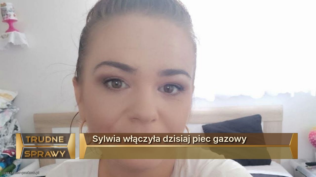 Sylwia włączyła dzisiaj piec gazowy
