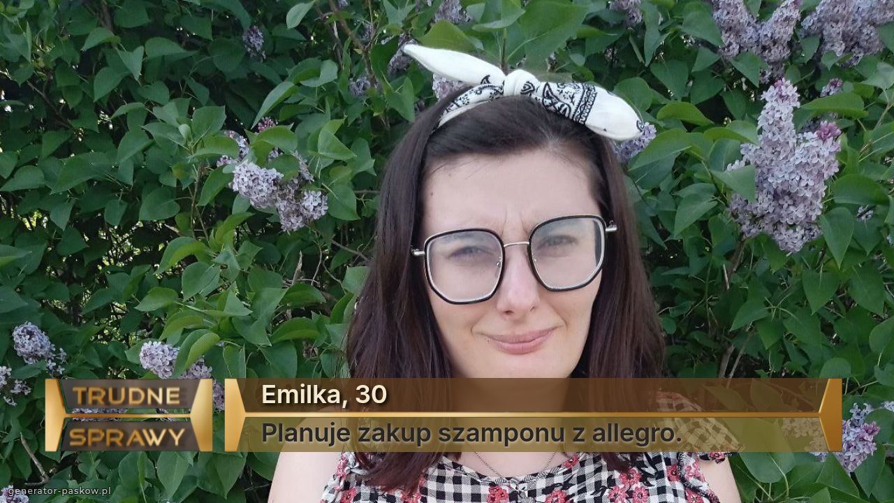 Emilka, 30
Planuje zakup szamponu z allegro.