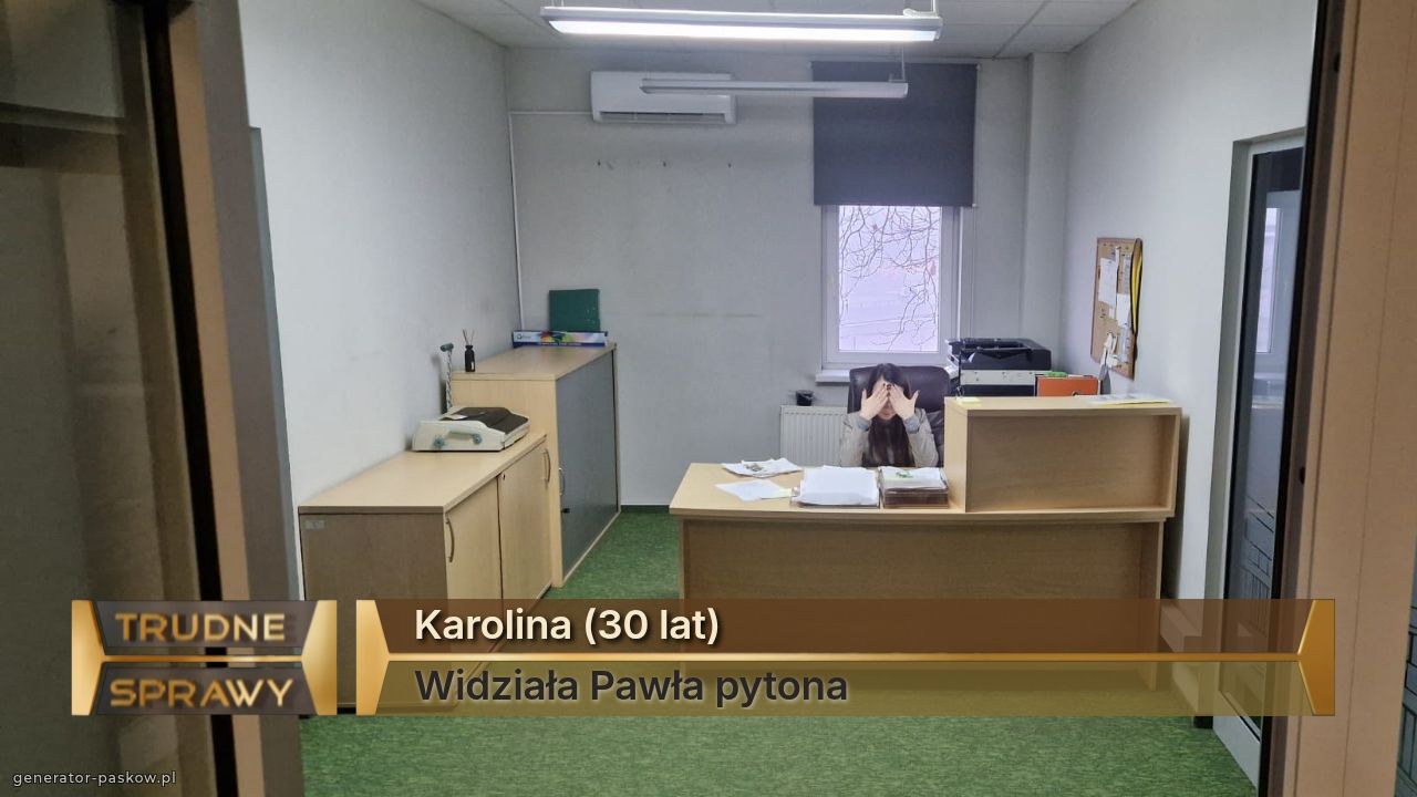 Karolina (30 lat)
Widziała Pawła pytona 
