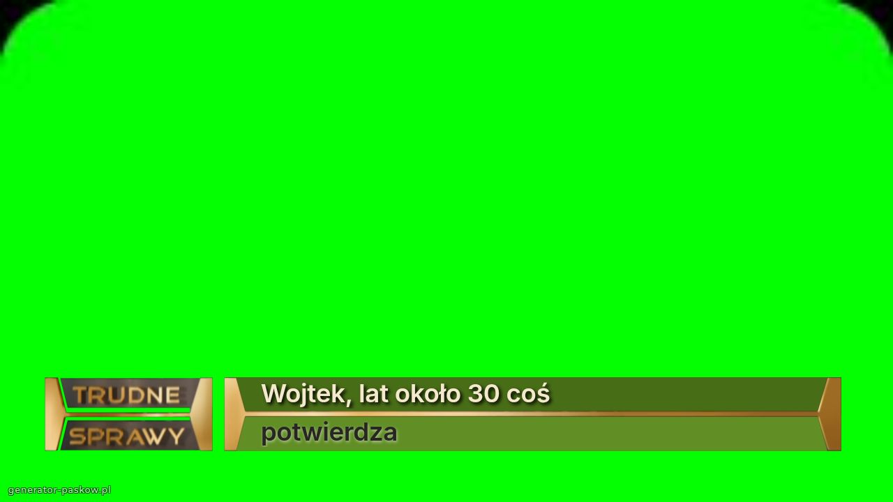 Wojtek, lat około 30 coś
potwierdza
