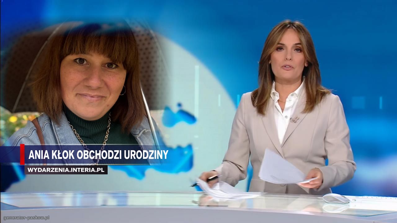 Ania kŁoK obchodzi urodziny 