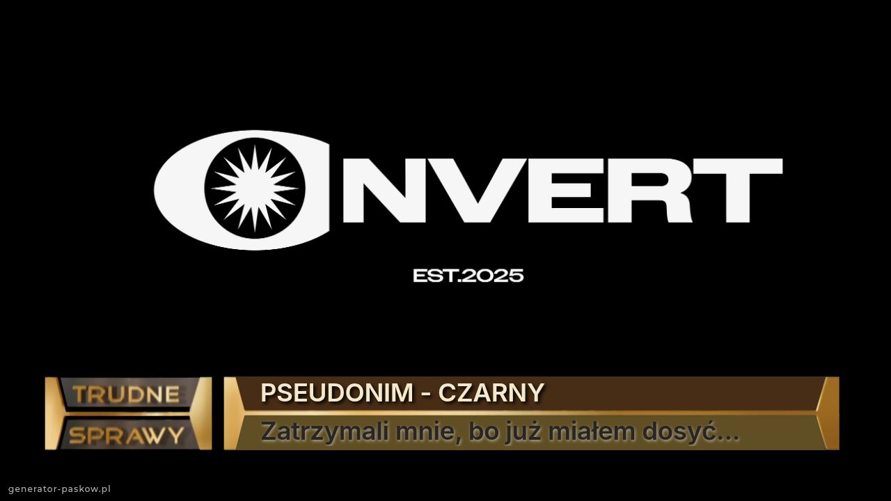 PSEUDONIM - CZARNY 
Zatrzymali mnie, bo już miałem dosyć...