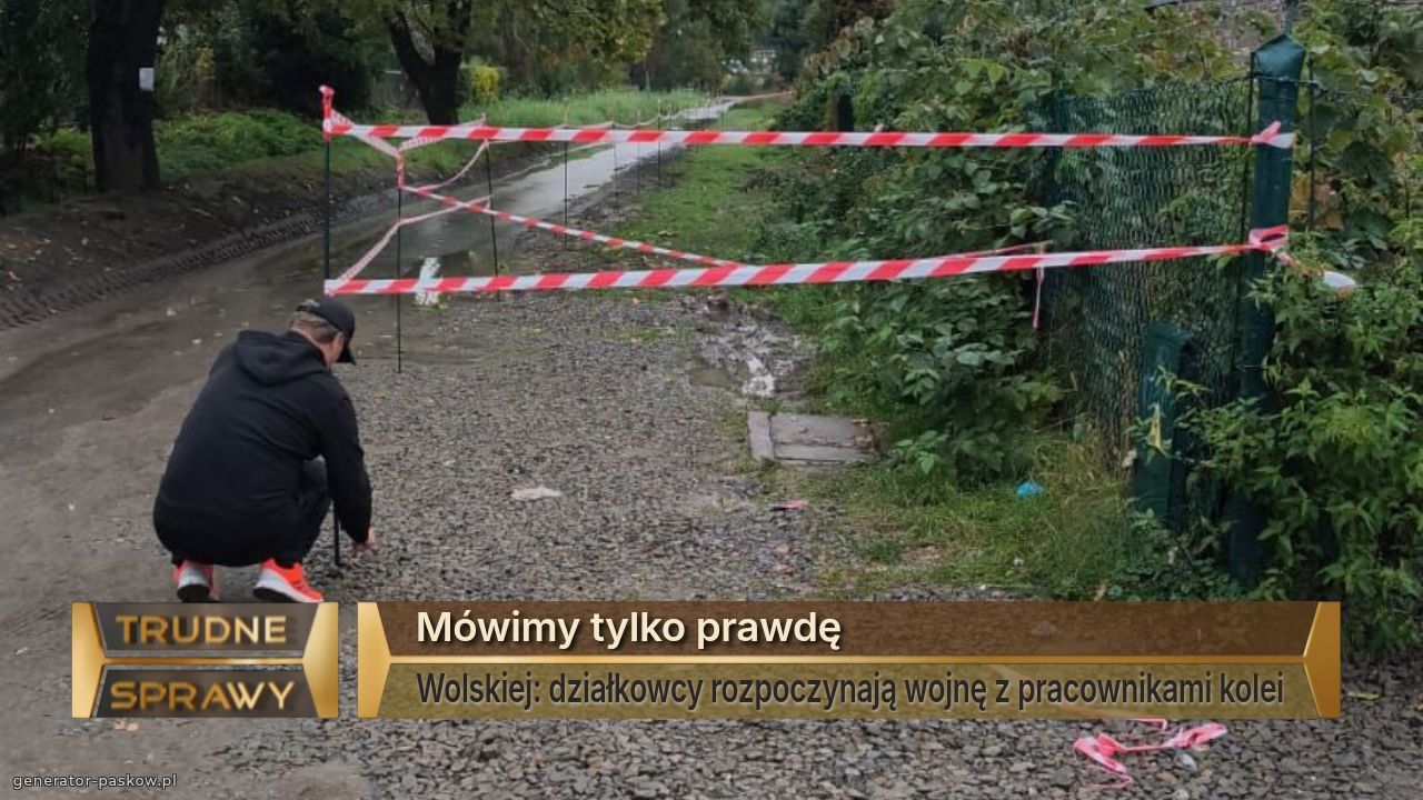 Mówimy tylko prawdę
Wolskiej: działkowcy rozpoczynają wojnę z pracownikami kolei