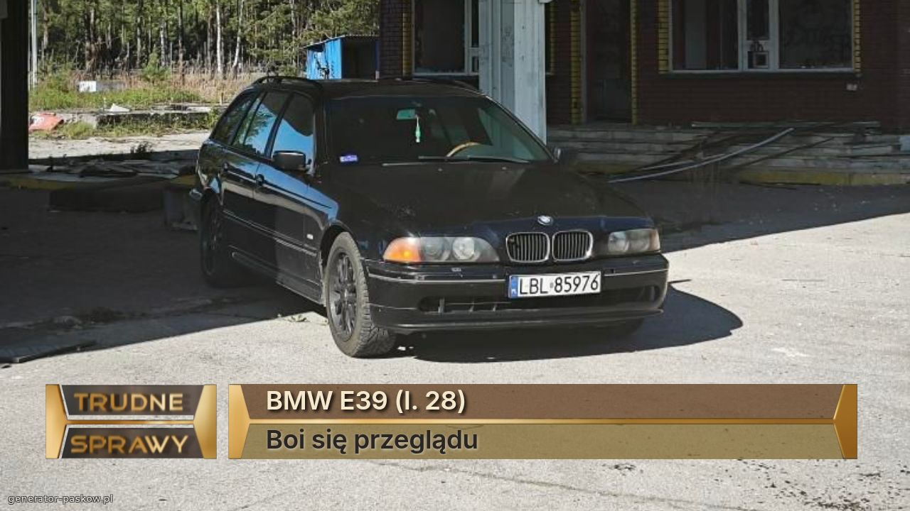 BMW E39 (l. 28)
Boi się przeglądu