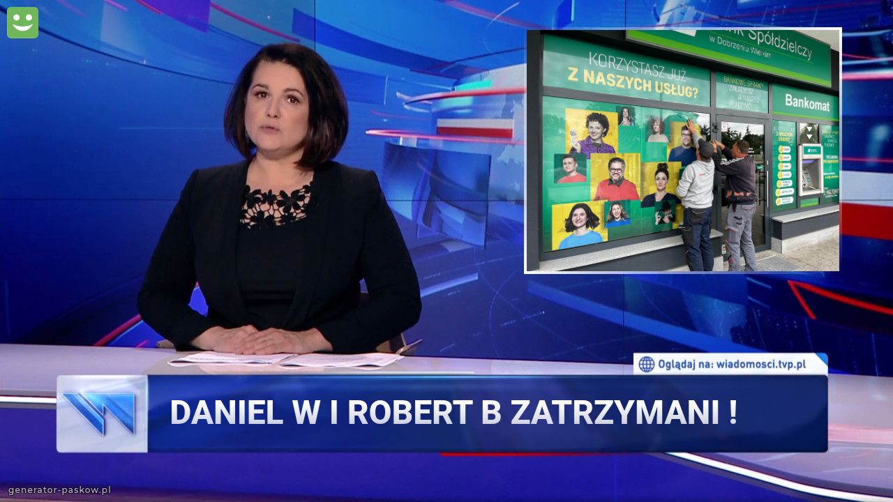 Daniel W i Robert B zatrzymani ! 