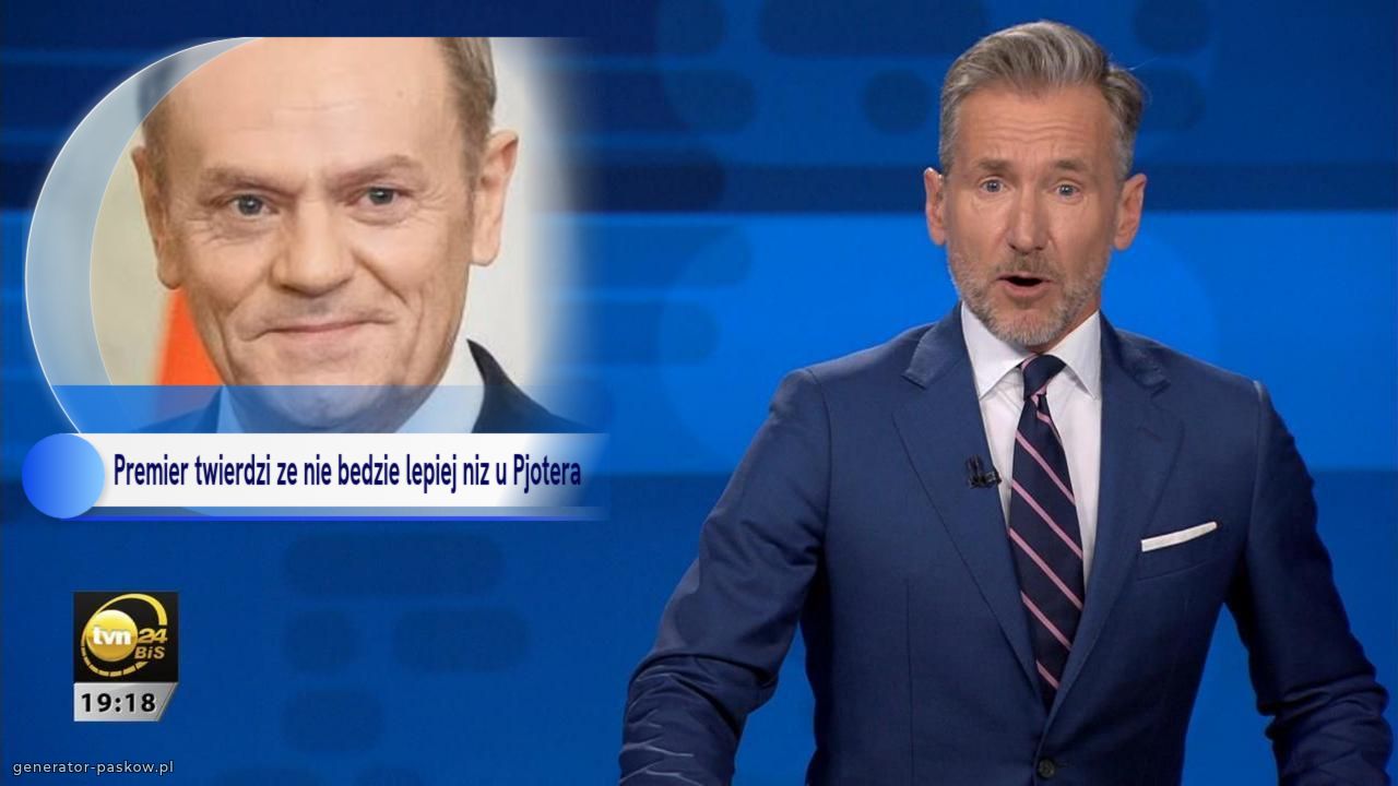 Premier twierdzi ze nie bedzie lepiej niz u Pjotera