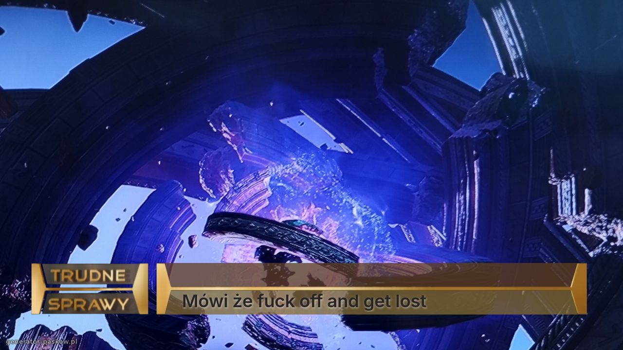 
Mówi że fuck off and get lost