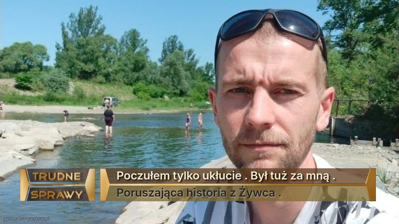 Poczułem tylko ukłucie . Był tuż za mną . 
Poruszająca historia z Żywca . 