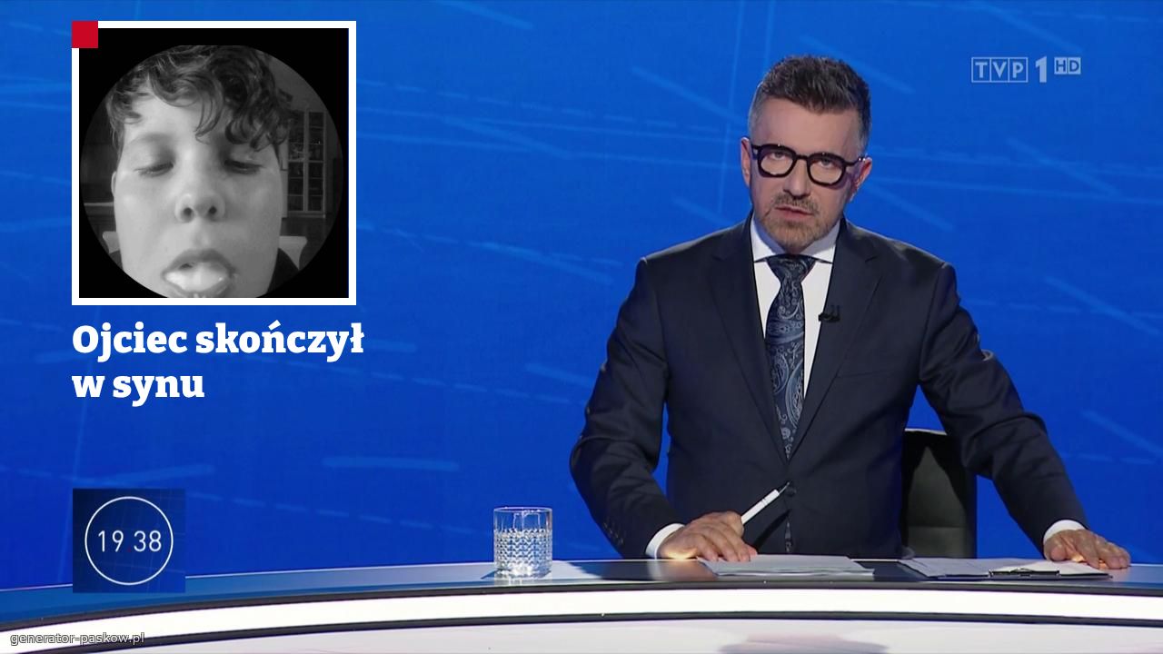 Ojciec skończył w synu 