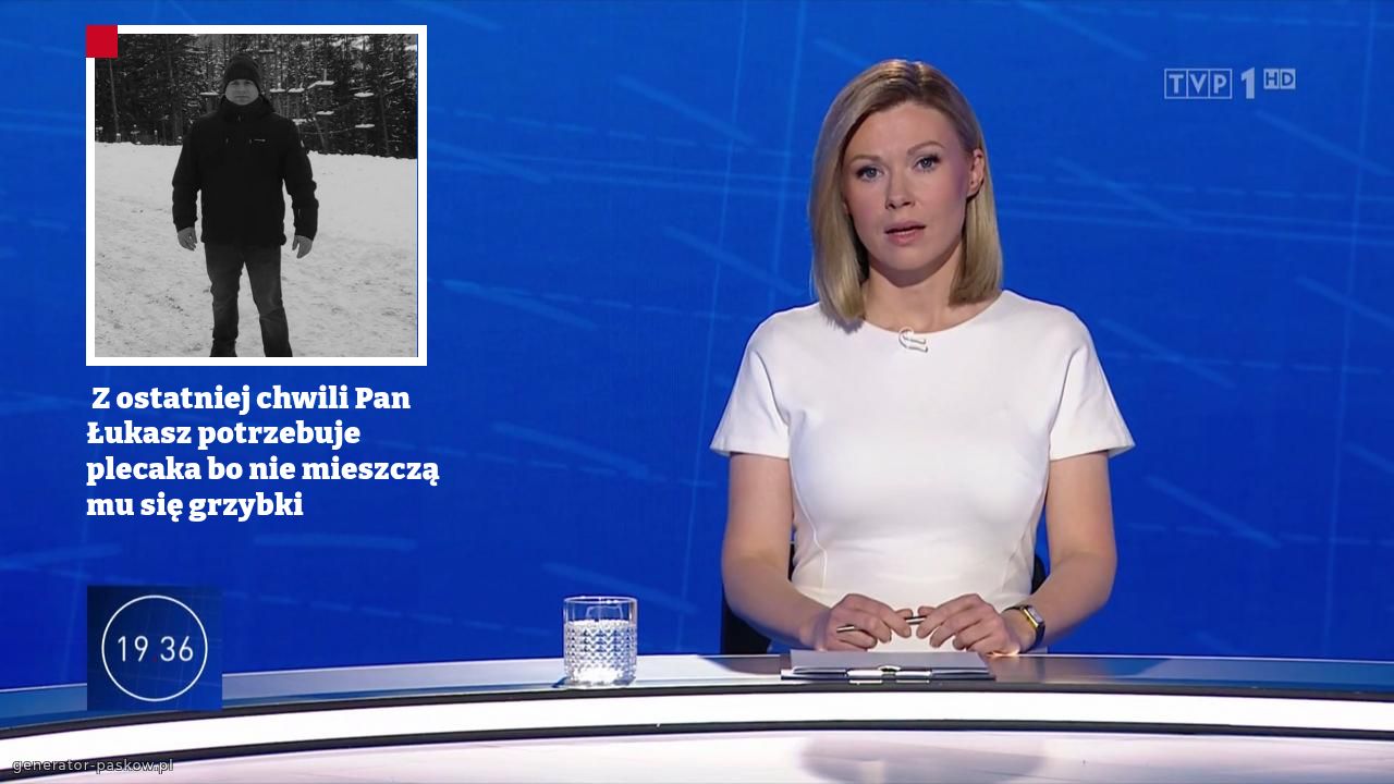  Z ostatniej chwili Pan Łukasz potrzebuje plecaka bo nie mieszczą mu się grzybki 