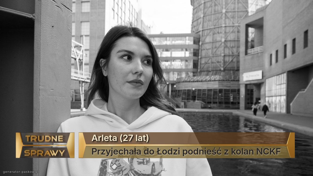 Arleta (27 lat)
Przyjechała do Łodzi podnieść z kolan NCKF