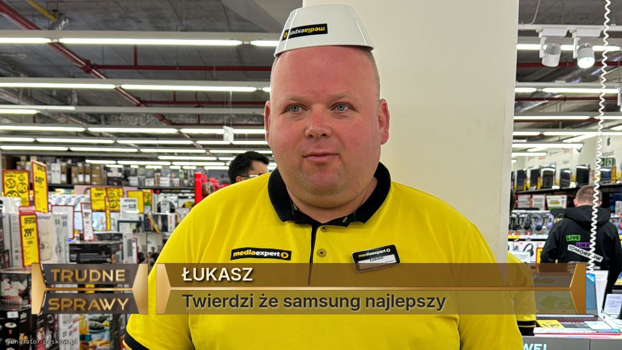 ŁUKASZ 
Twierdzi że samsung najlepszy
