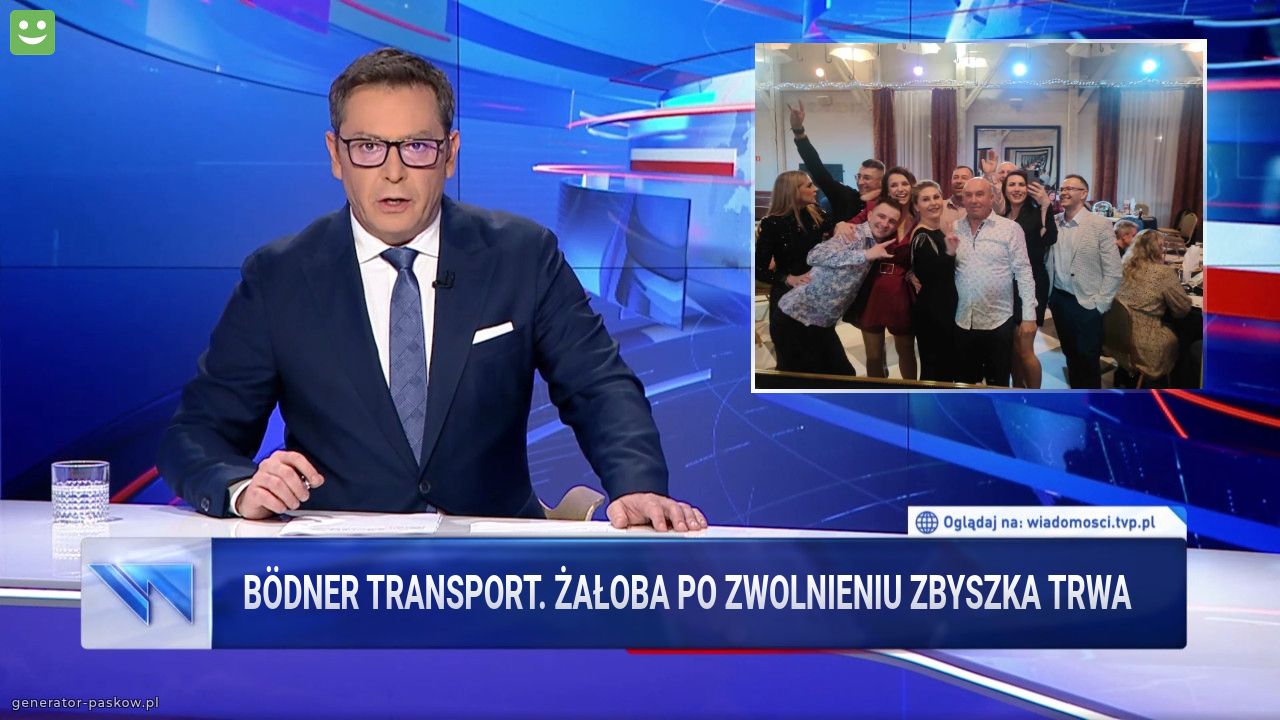 BÖDNER TRANSPORT. ŻAŁOBA PO ZWOLNIENIU ZBYSZKA TRWA 