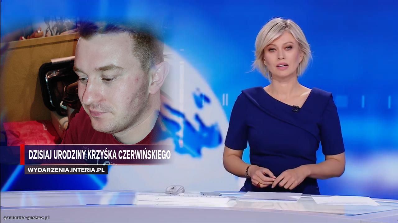 dzisiaj urodziny krzyśka czerwińskiego