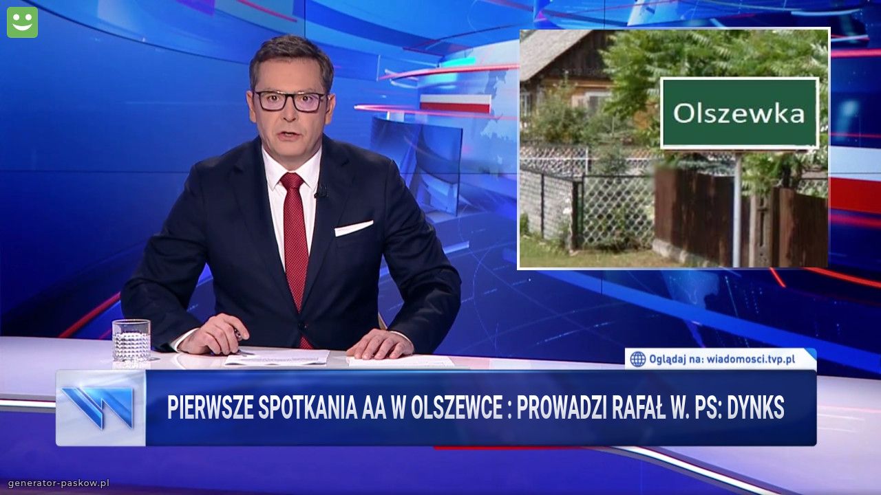 Pierwsze spotkania AA w olszewce : prowadzi Rafał W. ps: Dynks