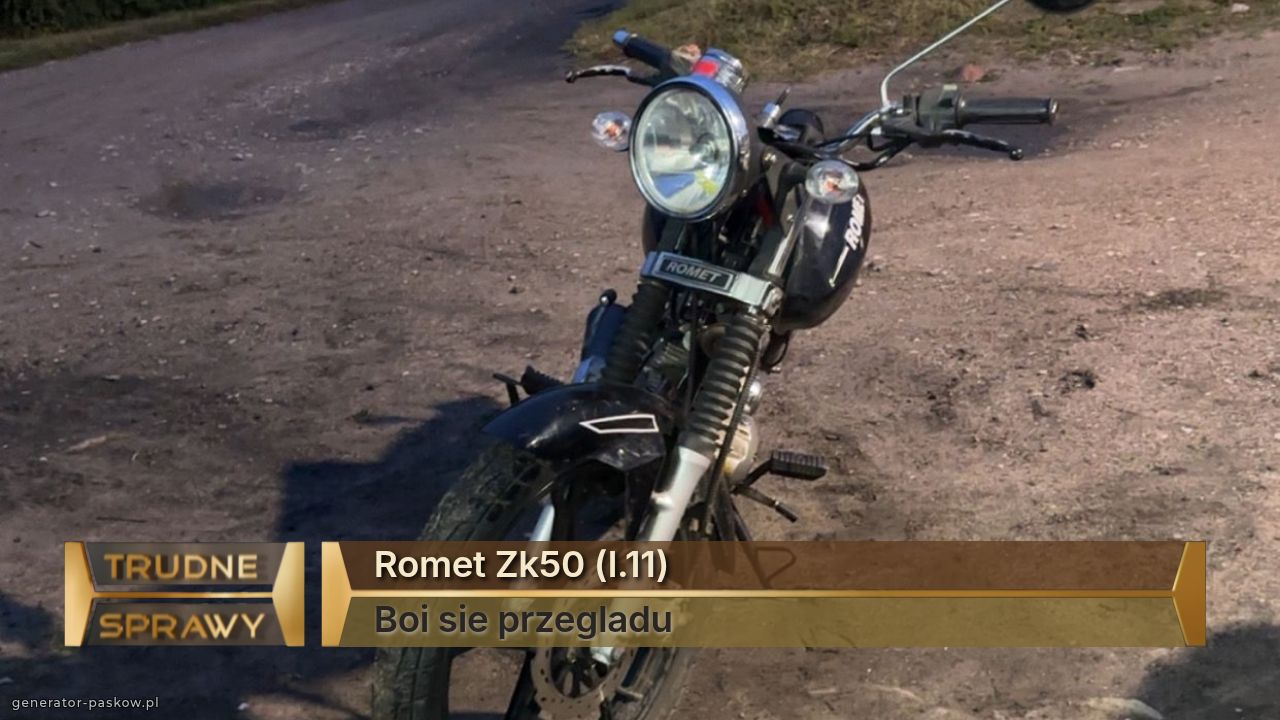 Romet Zk50 (l.11)
Boi sie przegladu