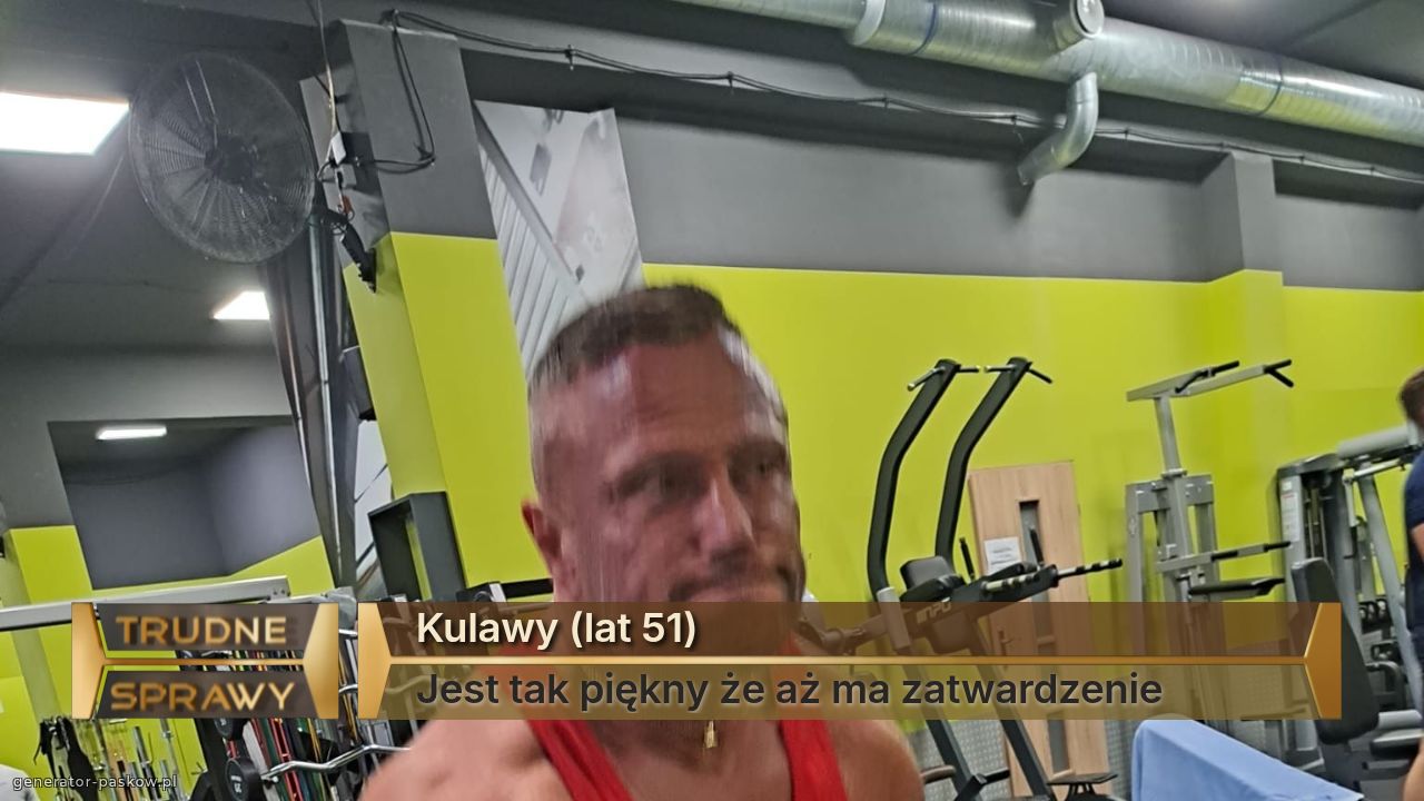 Kulawy (lat 51)
Jest tak piękny że aż ma zatwardzenie