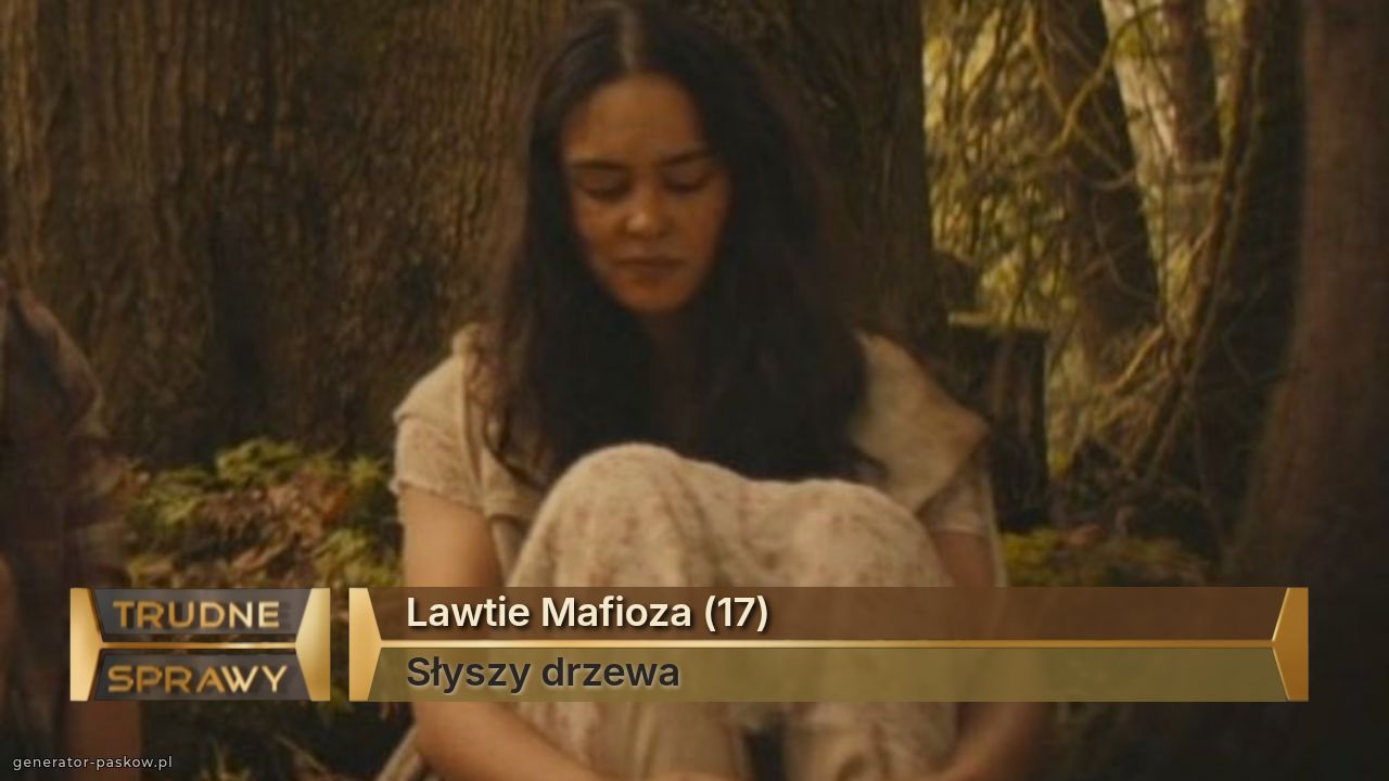 Lawtie Mafioza (17)
Słyszy drzewa 