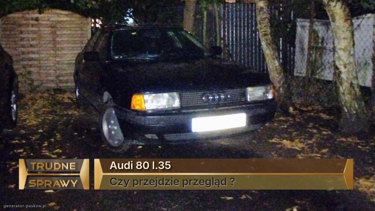 Audi 80 l.35
Czy przejdzie przegląd ?