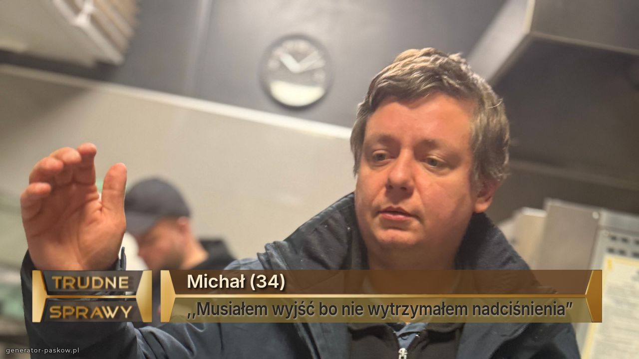 Michał (34)
,,Musiałem wyjść bo nie wytrzymałem nadciśnienia” 