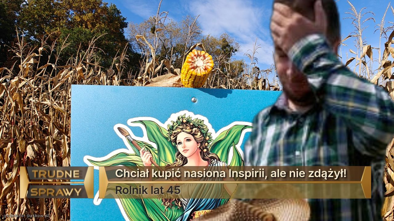 Chciał kupić nasiona Inspirii, ale nie zdążył! 
Rolnik lat 45
