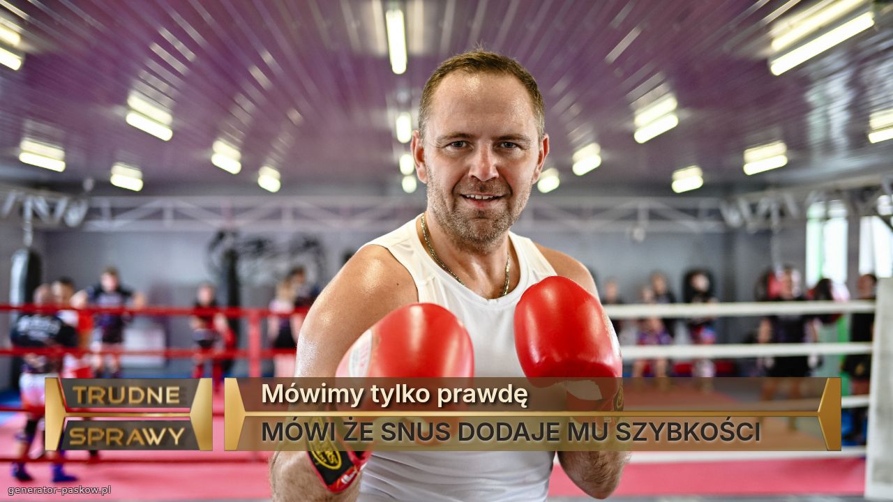 Mówimy tylko prawdę
MÓWI ŻE SNUS DODAJE MU SZYBKOŚCI 
