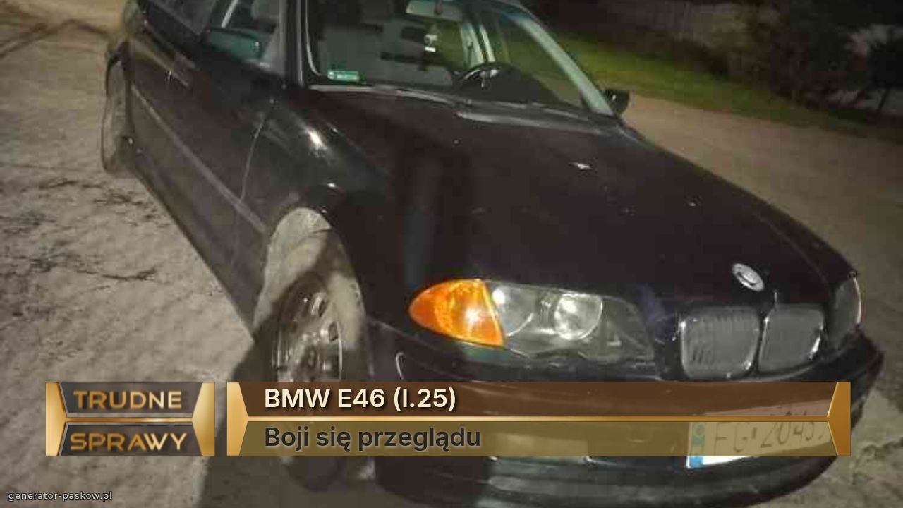 BMW E46 (l.25)
Boji się przeglądu