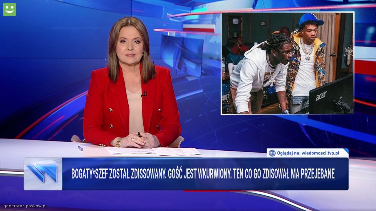 BOGATY*SZEF ZOSTAŁ ZDISSOWANY. GOŚĆ JEST WKURWIONY. TEN CO GO ZDISOWAŁ MA PRZEJEBANE