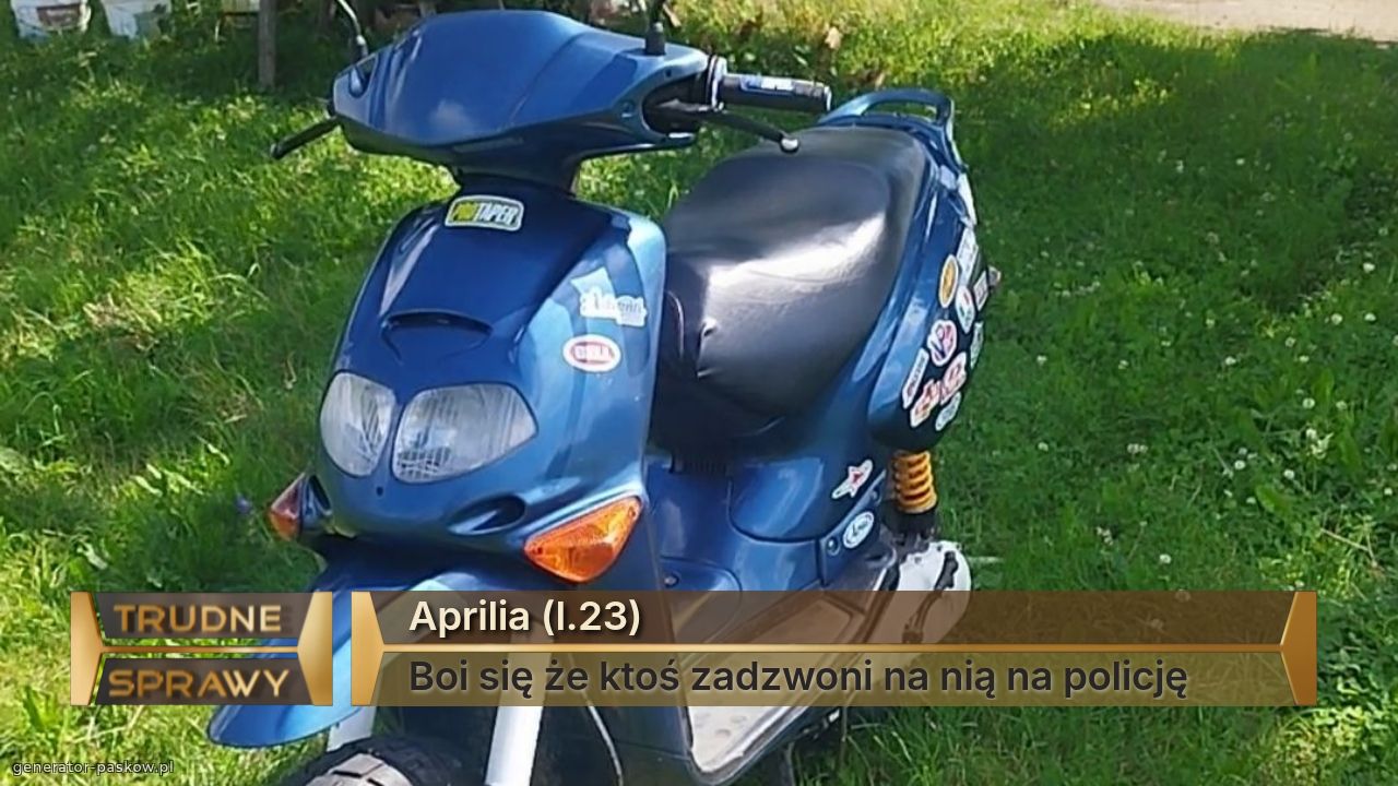 Aprilia (l.23)
Boi się że ktoś zadzwoni na nią na policję 